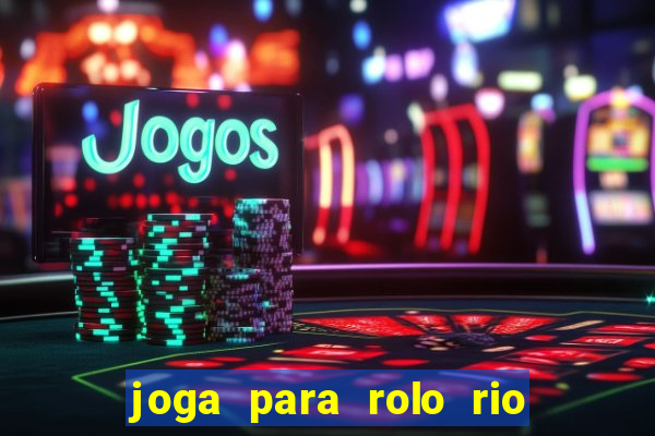 joga para rolo rio das pedras